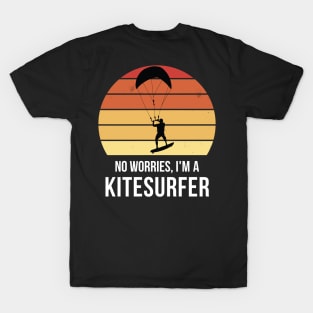 No worries i'm a kitesurfer T-Shirt